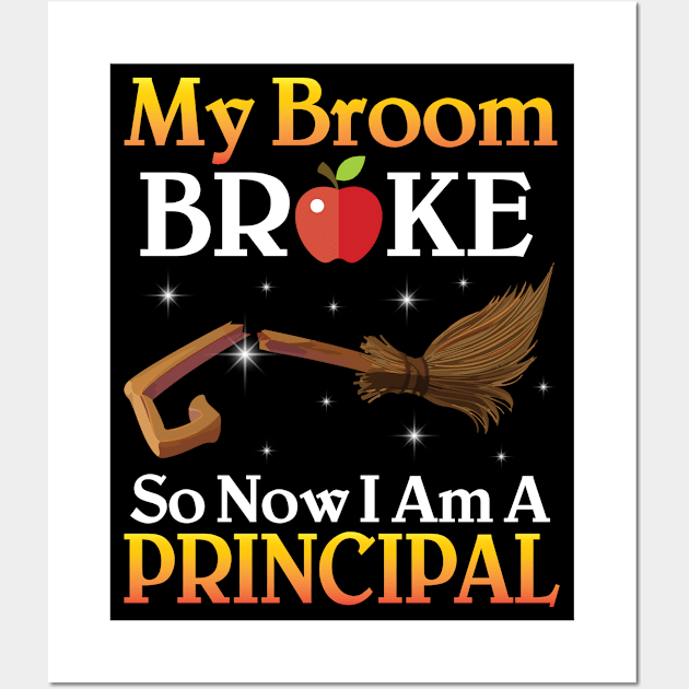 My Broom Broke So Now I Am A Principal Happy Halloween Day Wall Art by joandraelliot